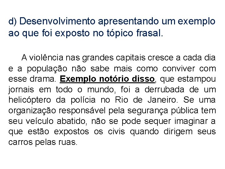d) Desenvolvimento apresentando um exemplo ao que foi exposto no tópico frasal. A violência