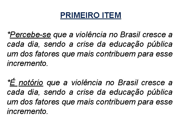 PRIMEIRO ITEM *Percebe-se que a violência no Brasil cresce a cada dia, sendo a