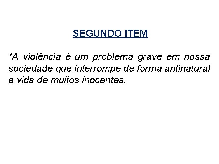 SEGUNDO ITEM *A violência é um problema grave em nossa sociedade que interrompe de