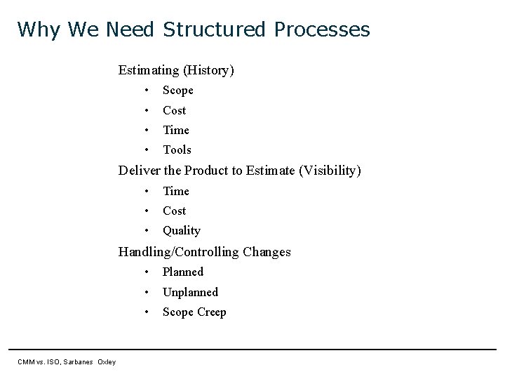 Why We Need Structured Processes Estimating (History) • Scope • Cost • Time •