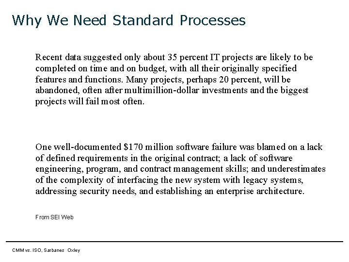 Why We Need Standard Processes Recent data suggested only about 35 percent IT projects