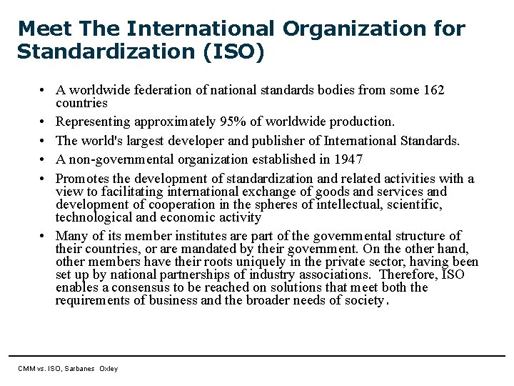 Meet The International Organization for Standardization (ISO) • A worldwide federation of national standards
