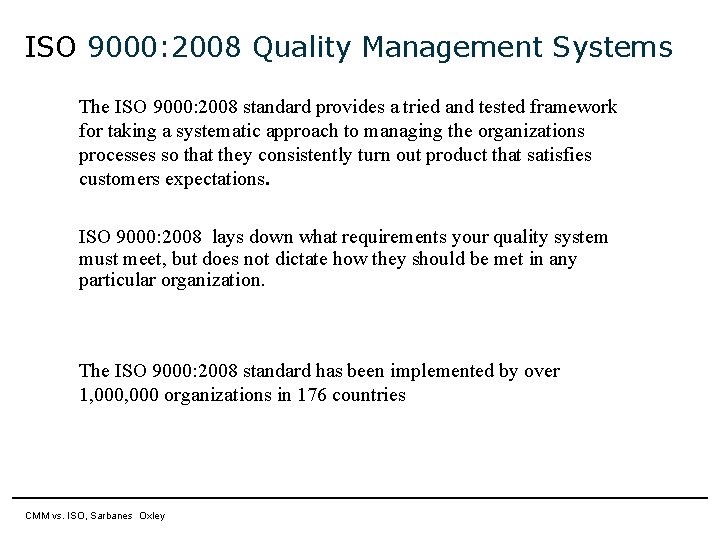 ISO 9000: 2008 Quality Management Systems The ISO 9000: 2008 standard provides a tried
