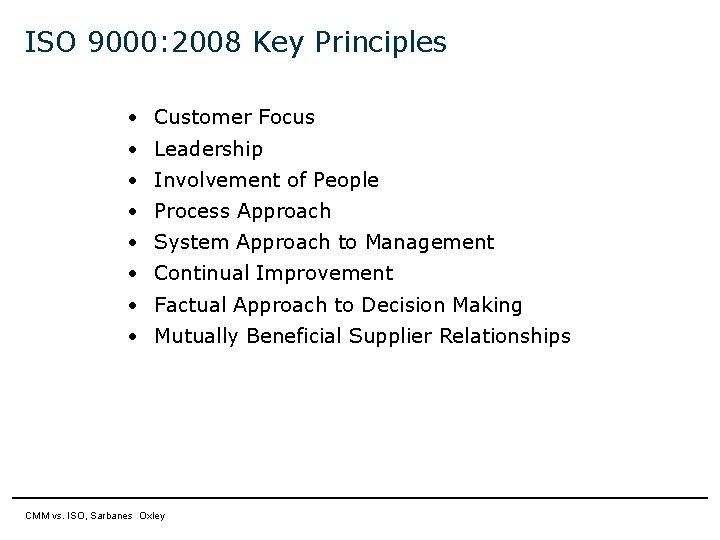 ISO 9000: 2008 Key Principles • Customer Focus • Leadership • Involvement of People