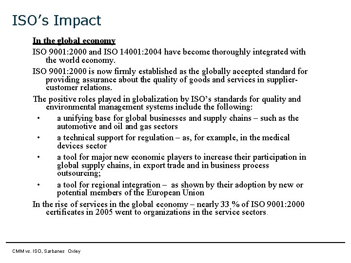 ISO’s Impact In the global economy ISO 9001: 2000 and ISO 14001: 2004 have