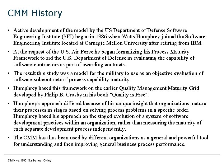 CMM History • Active development of the model by the US Department of Defense