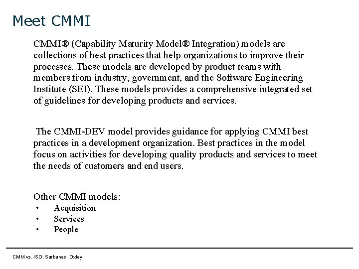 Meet CMMI® (Capability Maturity Model® Integration) models are collections of best practices that help