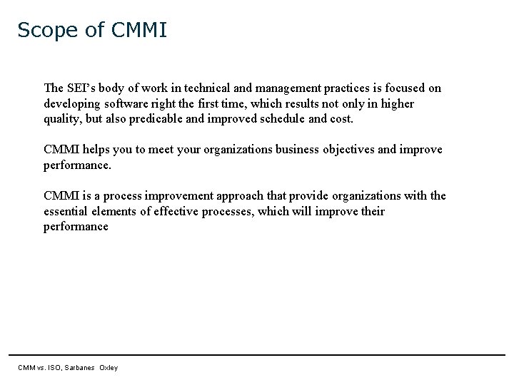 Scope of CMMI The SEI’s body of work in technical and management practices is