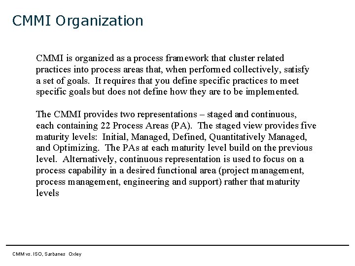 CMMI Organization CMMI is organized as a process framework that cluster related practices into