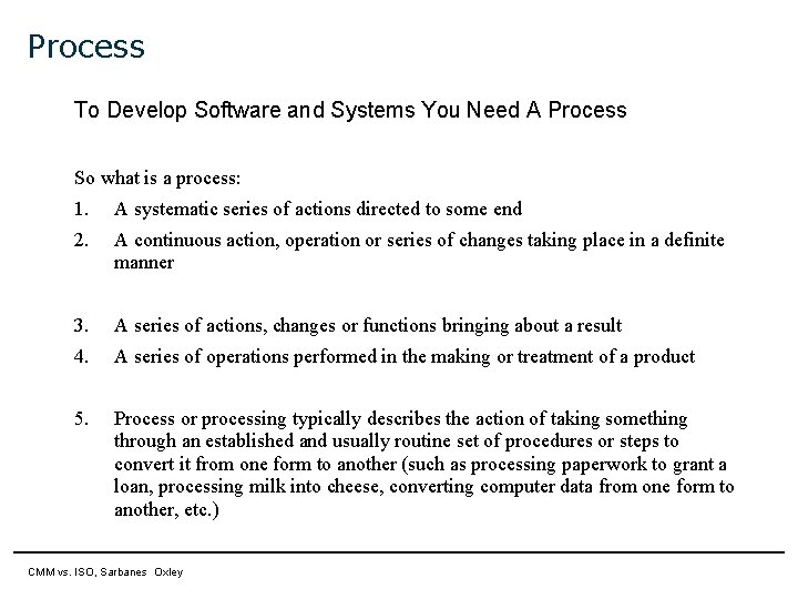 Process To Develop Software and Systems You Need A Process So what is a