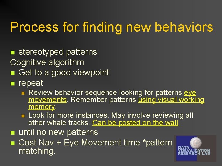 Process for finding new behaviors stereotyped patterns Cognitive algorithm n Get to a good