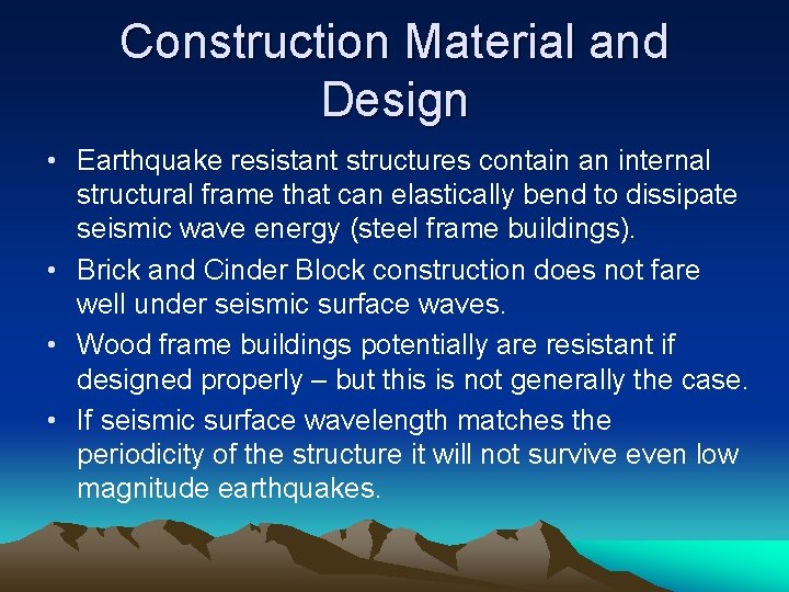 Construction Material and Design • Earthquake resistant structures contain an internal structural frame that