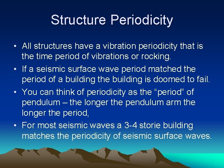 Structure Periodicity • All structures have a vibration periodicity that is the time period