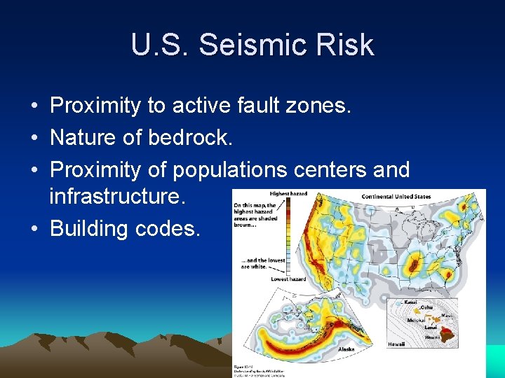 U. S. Seismic Risk • Proximity to active fault zones. • Nature of bedrock.