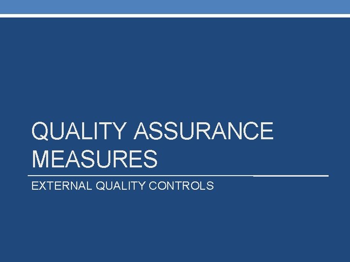 QUALITY ASSURANCE MEASURES EXTERNAL QUALITY CONTROLS 