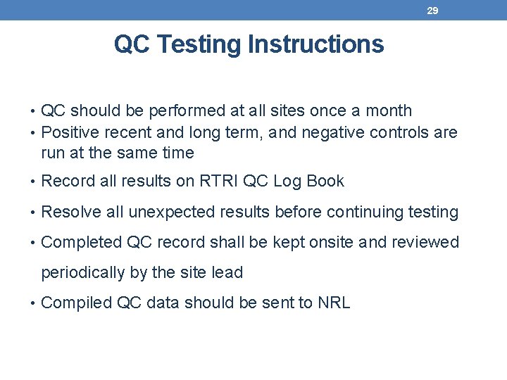 29 QC Testing Instructions • QC should be performed at all sites once a