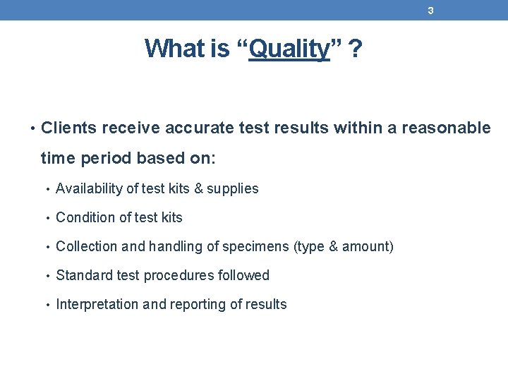 3 What is “Quality” ? • Clients receive accurate test results within a reasonable