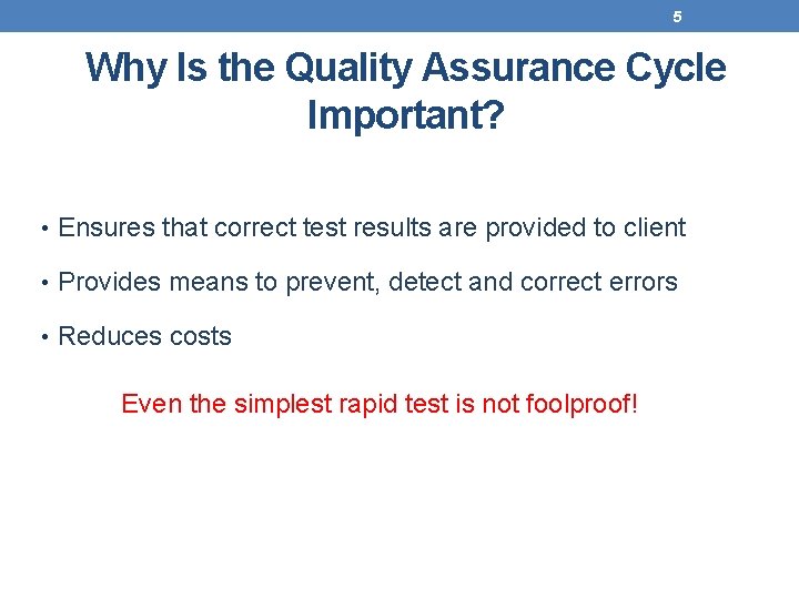5 Why Is the Quality Assurance Cycle Important? • Ensures that correct test results