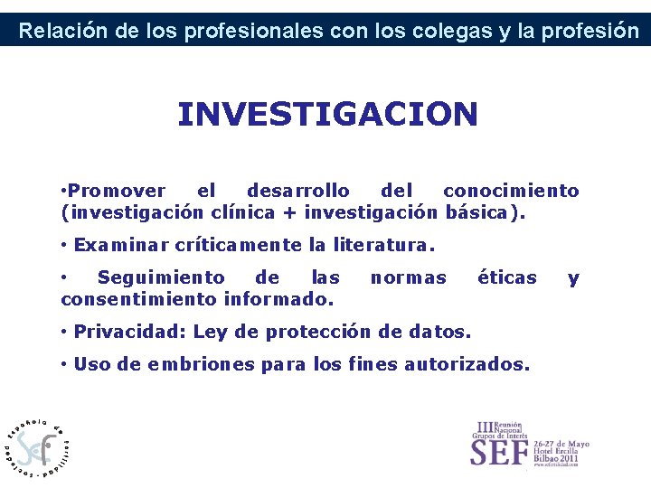 Relación de los profesionales con los colegas y la profesión INVESTIGACION • Promover el