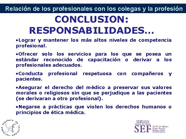 Relación de los profesionales con los colegas y la profesión CONCLUSION: RESPONSABILIDADES… • Lograr