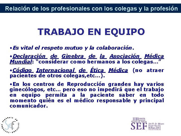 Relación de los profesionales con los colegas y la profesión TRABAJO EN EQUIPO •