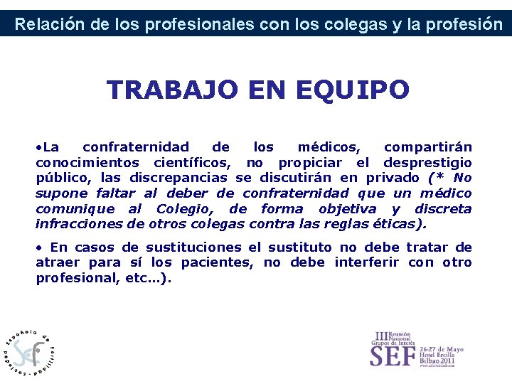 Relación de los profesionales con los colegas y la profesión TRABAJO EN EQUIPO •