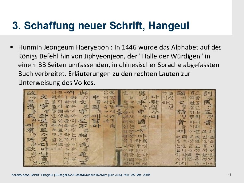 3. Schaffung neuer Schrift, Hangeul § Hunmin Jeongeum Haeryebon : In 1446 wurde das