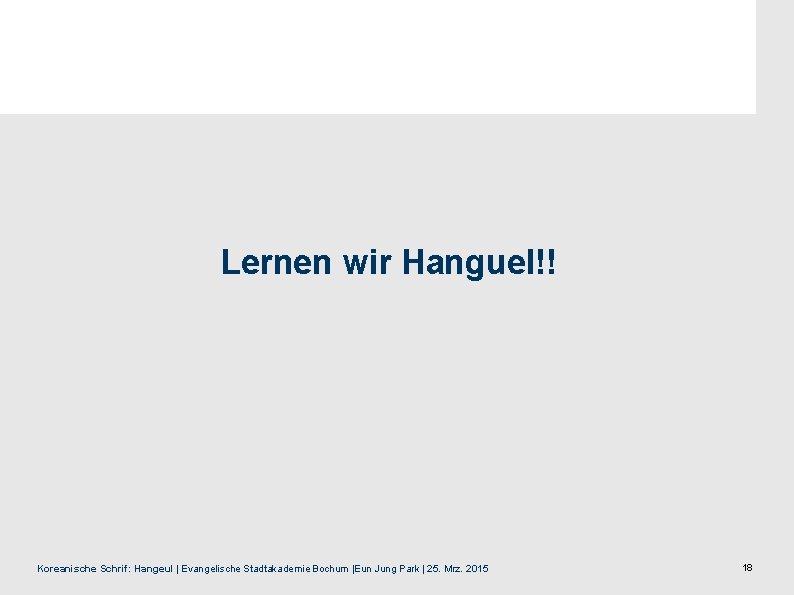 Lernen wir Hanguel!! Koreanische Schrif: Hangeul | Evangelische Stadtakademie Bochum |Eun Jung Park |