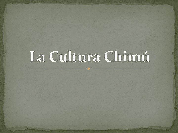 La Cultura Chimú 
