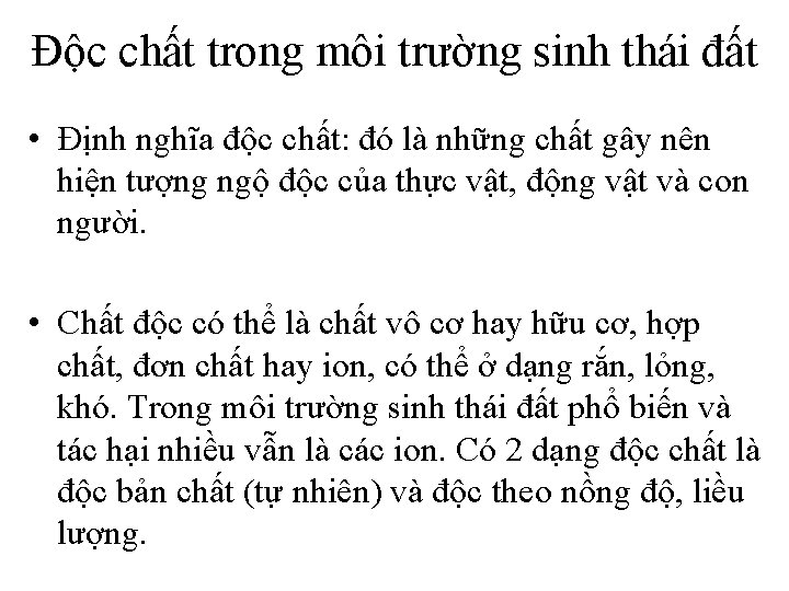 Độc chất trong môi trường sinh thái đất • Định nghĩa độc chất: đó