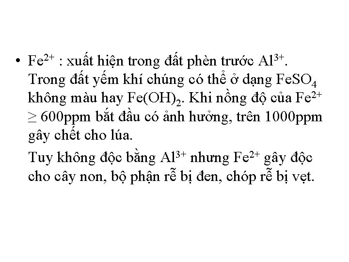  • Fe 2+ : xuất hiện trong đất phèn trước Al 3+. Trong