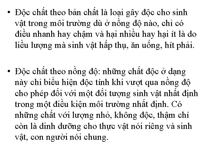  • Độc chất theo bản chất là loại gây độc cho sinh vật