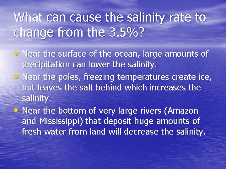 What can cause the salinity rate to change from the 3. 5%? • Near