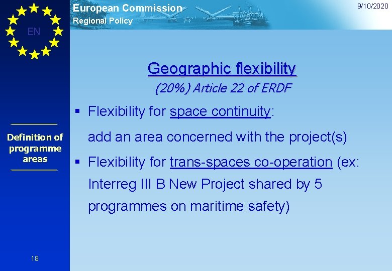 European Commission 9/10/2020 Regional Policy EN Geographic flexibility (20%) Article 22 of ERDF §