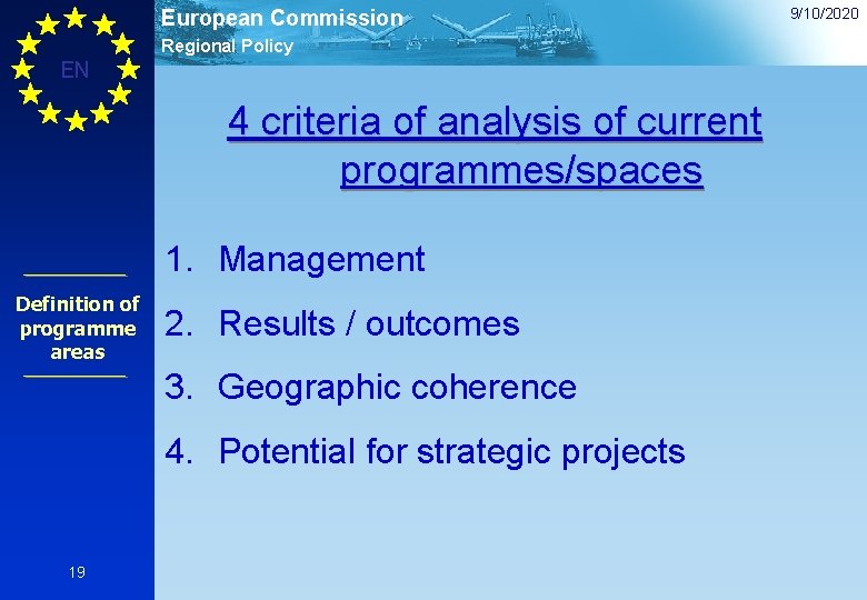 European Commission Regional Policy EN 4 criteria of analysis of current programmes/spaces 1. Management