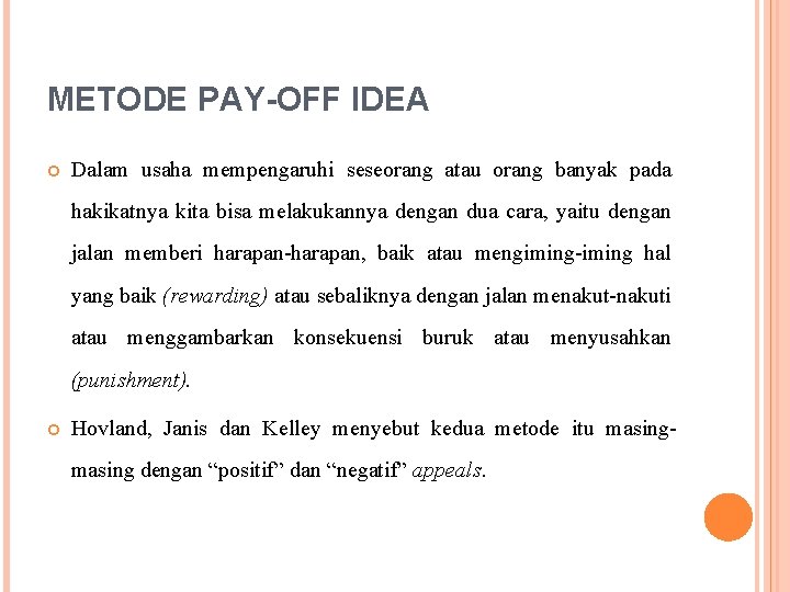 METODE PAY-OFF IDEA Dalam usaha mempengaruhi seseorang atau orang banyak pada hakikatnya kita bisa