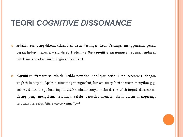 TEORI COGNITIVE DISSONANCE Adalah teori yang dikemukakan oleh Leon Festinger menggunakan gejala hidup manusia