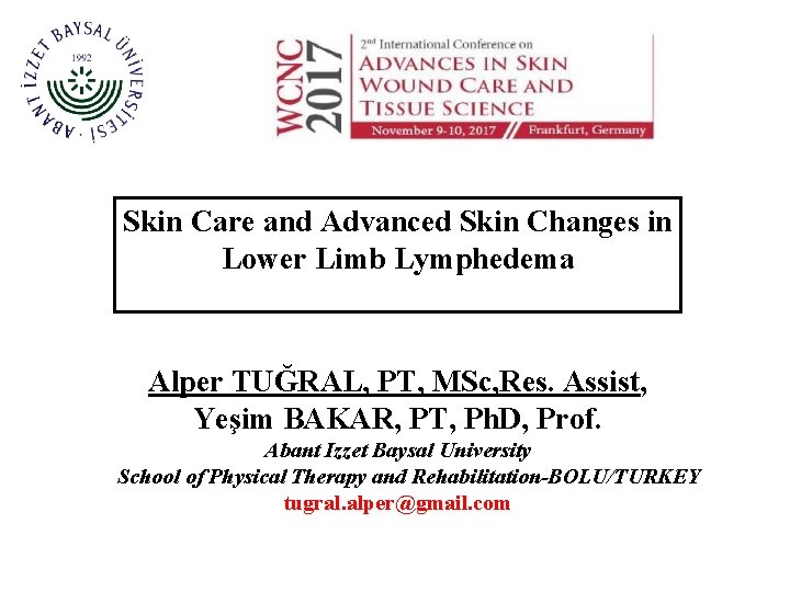 Skin Care and Advanced Skin Changes in Lower Limb Lymphedema Alper TUĞRAL, PT, MSc,