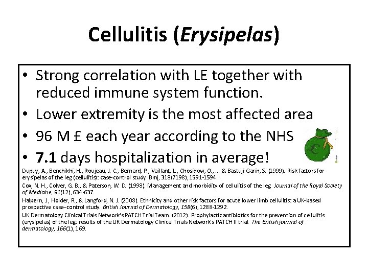 Cellulitis (Erysipelas) • Strong correlation with LE together with reduced immune system function. •