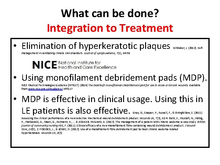 What can be done? Integration to Treatment • Elimination of hyperkeratotic plaques Whitaker, J.