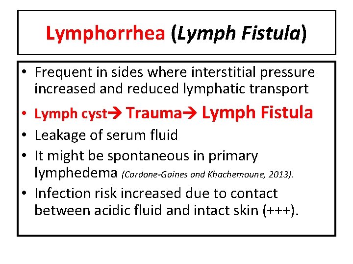 Lymphorrhea (Lymph Fistula) • Frequent in sides where interstitial pressure increased and reduced lymphatic