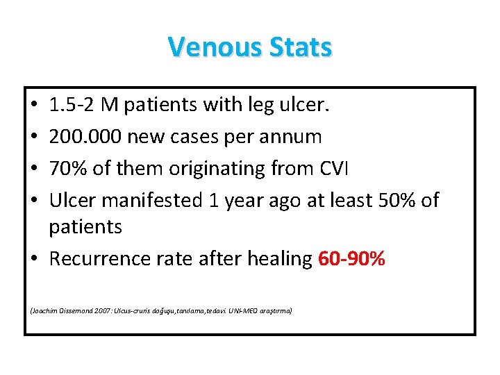 Venous Stats 1. 5‐ 2 M patients with leg ulcer. 200. 000 new cases