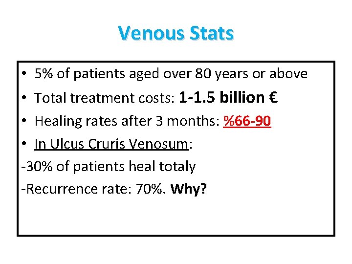 Venous Stats • 5% of patients aged over 80 years or above • Total
