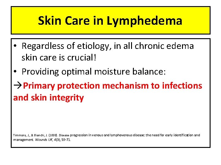 Skin Care in Lymphedema • Regardless of etiology, in all chronic edema skin care
