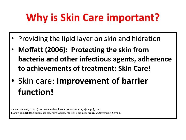 Why is Skin Care important? • Providing the lipid layer on skin and hidration