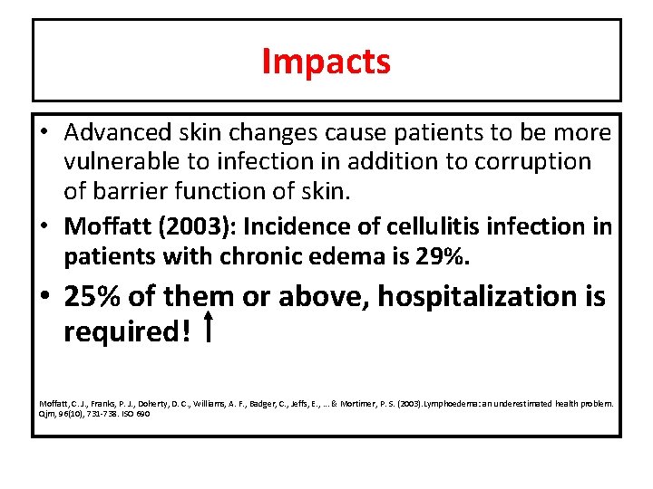 Impacts • Advanced skin changes cause patients to be more vulnerable to infection in