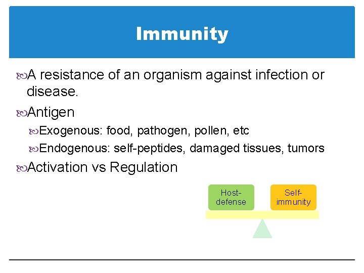 Immunity A resistance of an organism against infection or disease. Antigen Exogenous: food, pathogen,