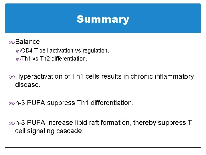 Summary Balance CD 4 T cell activation vs regulation. Th 1 vs Th 2