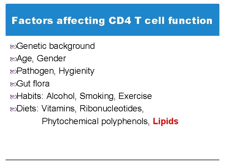 Factors affecting CD 4 T cell function Genetic background Age, Gender Pathogen, Hygienity Gut