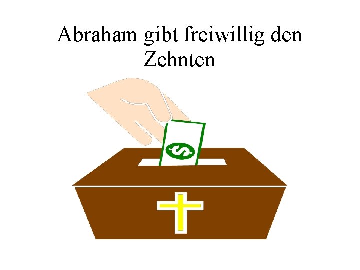 Abraham gibt freiwillig den Zehnten 